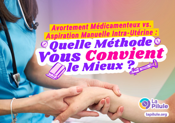 Comparaison entre l'avortement médicamenteux et l'aspiration manuelle intra-utérine pour vous aider à choisir la bonne option.