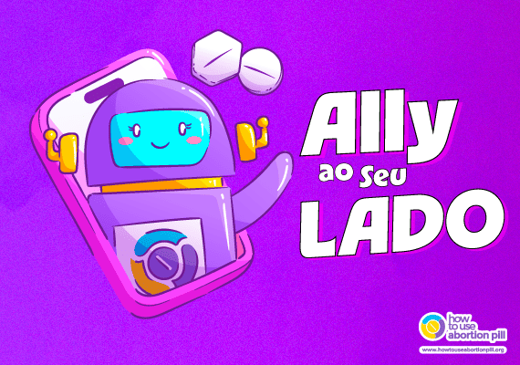 Chatbot Ally ao Seu Lado oferece apoio compassivo e passo a passo durante o aborto medicamentoso.